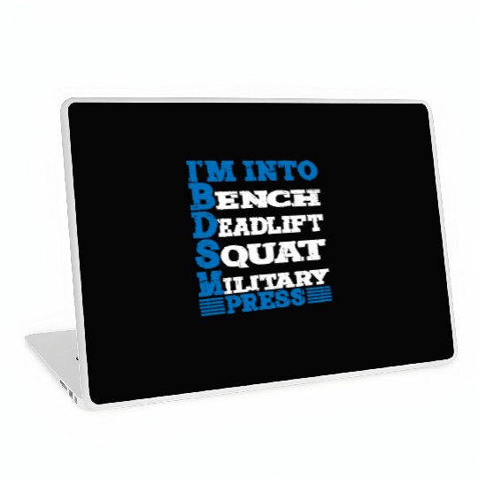 Im Into BDSM Bench Squat Deadlift Military Press10 Laptop Skins