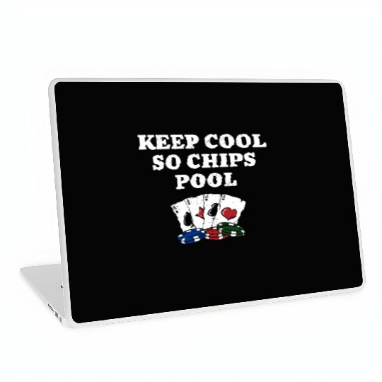Keep Cool so Chips Pool Gambler Poker Gambling Laptop Skins