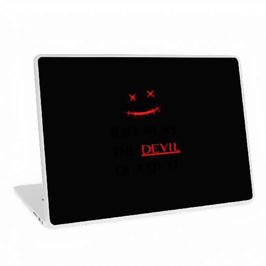 Just beat the devil out of it Laptop Skins