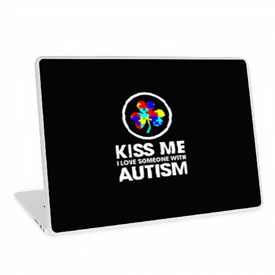 Kiss Me I Love Someone With Autism Funny Mom Laptop Skins