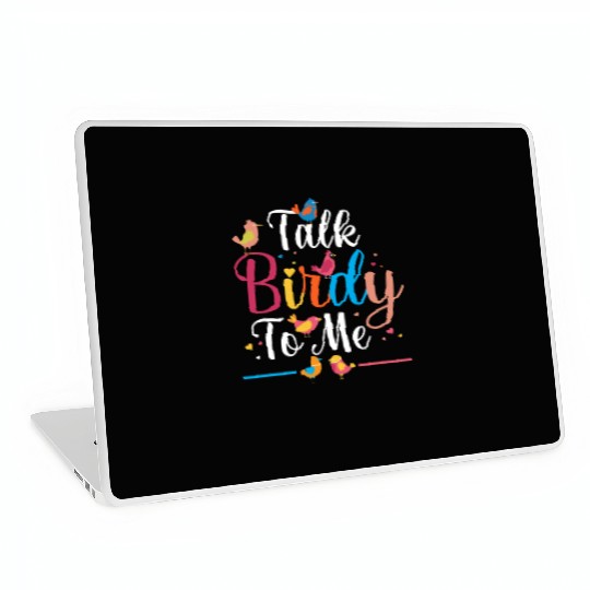 Talk Birdy To Me Bird Lover Birdwatching Laptop Skins