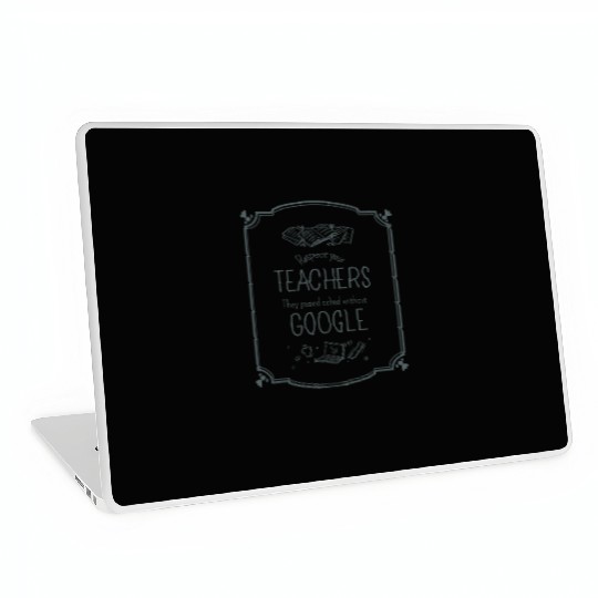 Respect your teacher They passed school w/o Google Laptop Skins