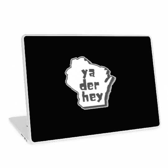 Ya der hey - Wisconsin speak Laptop Skins