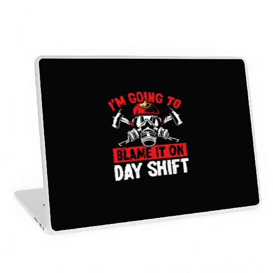 Firefighter Blame it on Day Shift Night Firemen Laptop Skins
