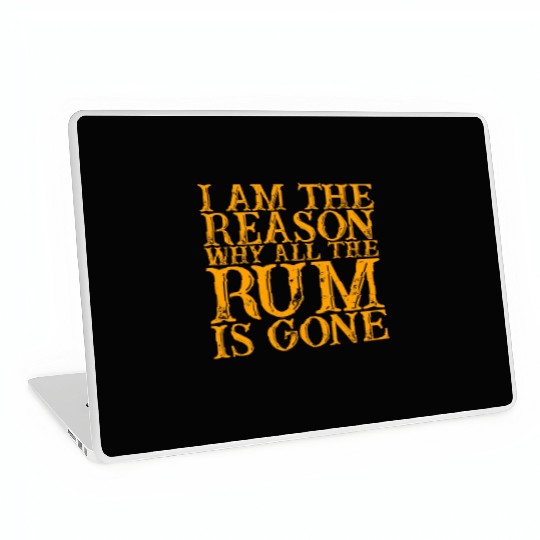 I Am The Reason Why All The Rum Is Gone 3 Laptop Skins