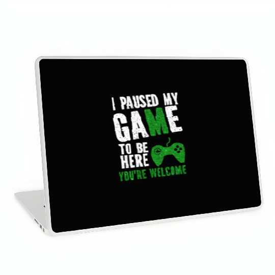 i paused my game to be here you re welcome Laptop Skins