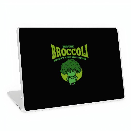 Maybe Broccoli Doesn t Like You Either Laptop Skins