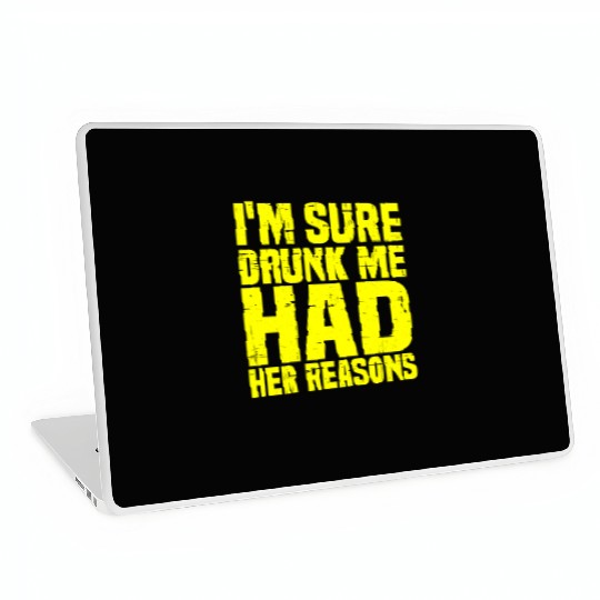 I'm Sure Drunk Me Had Her Reasons 7 Laptop Skins