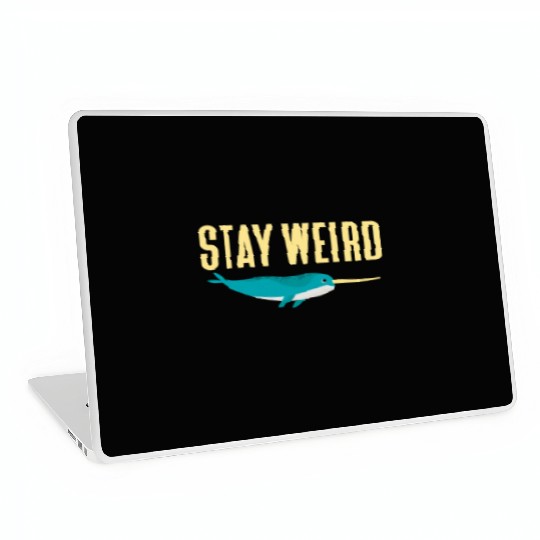 Stay Weird, Narwhal Laptop Skins