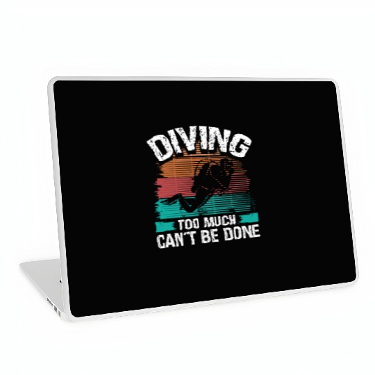 Scuba Diving too much cant be done Diver Laptop Skins