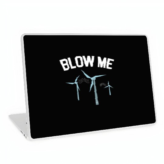 Blow Me Wind Renewable Energy Windtech Windmill Laptop Skins