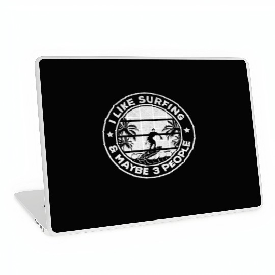 Surfing - I Like Surfing And Maybe 3 People - Laptop Skins