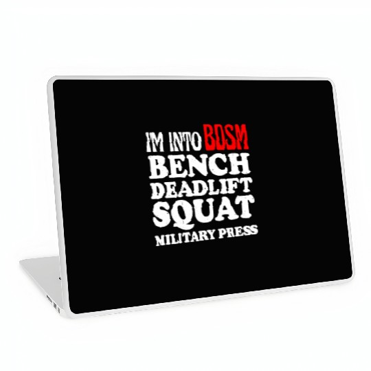 Im Into BDSM Bench Squat Deadlift Military Press13 Laptop Skins