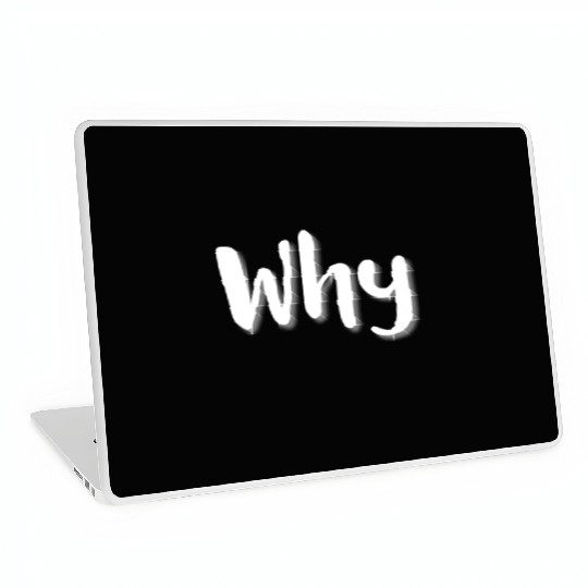 Why - White Letters Laptop Skins