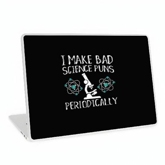 I Make Bad Science Puns Periodically Laptop Skins