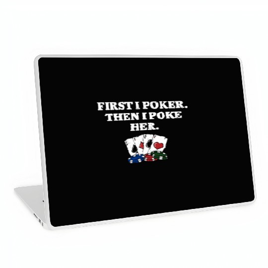 First I Poker then I Poke Her Poker Player Couples Laptop Skins