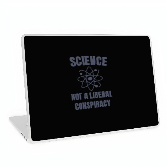 Science Not a Liberal Conspiracy Scientist Laptop Skins