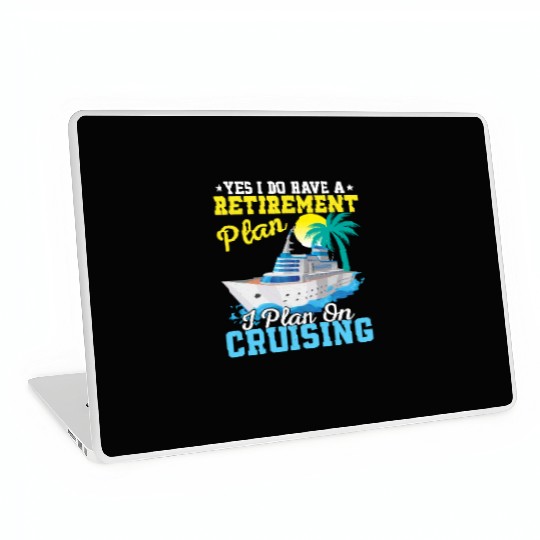 Yes I Do Have A Retirement Plan I Plan On Cruising Laptop Skins