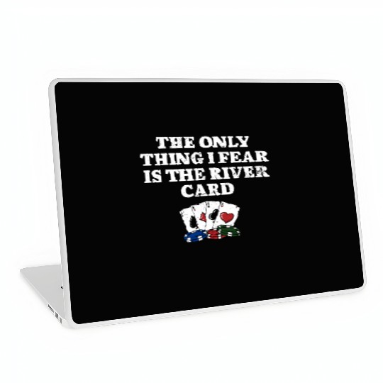 I Only Fear the River Card Poker Funny Poker Laptop Skins