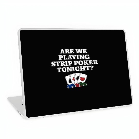 Playing Strip Poker Tonight Poker Player Friends Laptop Skins