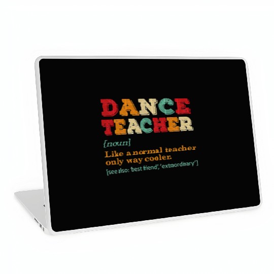 Dance Teacher Like A Normal Teacher Only Way Coole Laptop Skins
