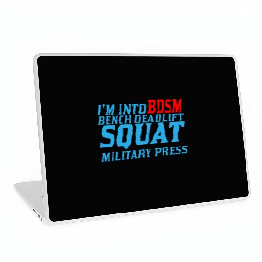 Im Into BDSM Bench Squat Deadlift Military Press11 Laptop Skins