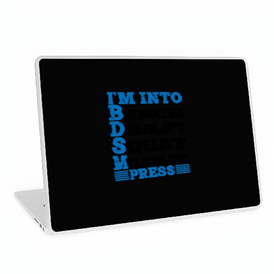 Im Into BDSM Bench Squat Deadlift Military Press10 Laptop Skins