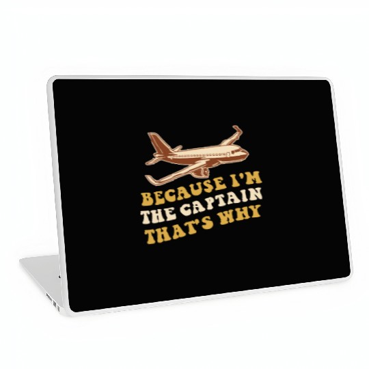 Because I'm The Captain That's Why For A Airline Laptop Skins