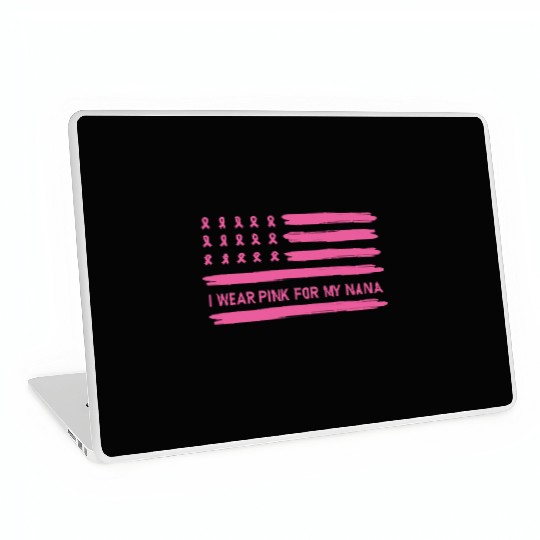 I Wear Pink For My Nana Breast Cancer Awareness Laptop Skins