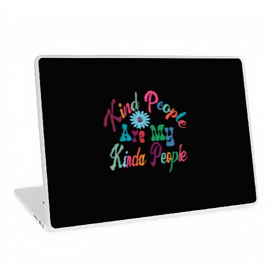 Kind People Are My Kinda People, Kindness, Be Kind Laptop Skins