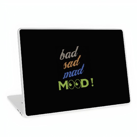 bad sad mad mood its a cool design for cool people Laptop Skins