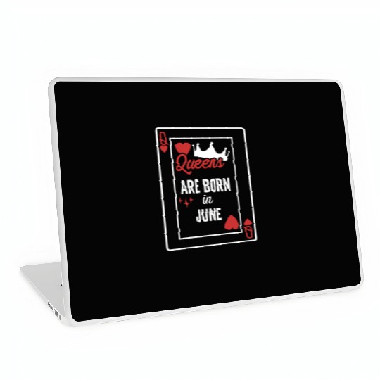 Queens Are Born In June Birthday Date Girls Women Laptop Skins