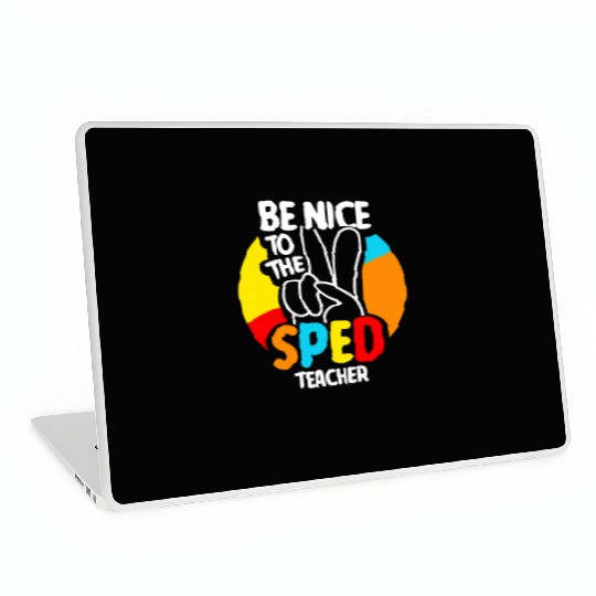 Be Nice To The Sped Teacher Special Education Cute Laptop Skins
