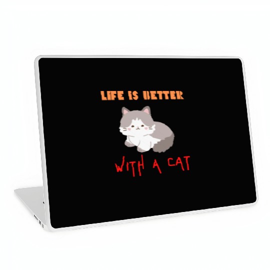 Life is better with a cat, cat lover Laptop Skins