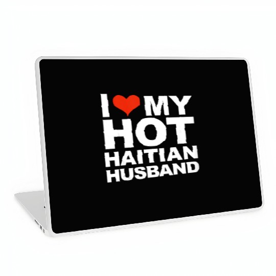 I Love My Hot Haitian Husband Wife Marriage Haiti Laptop Skins