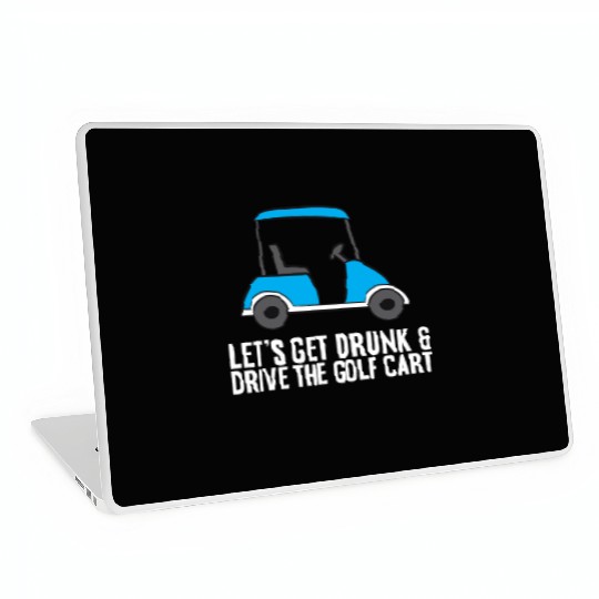 Lets Get Drunk And Drive The Golf Cart Funny Golf Laptop Skins