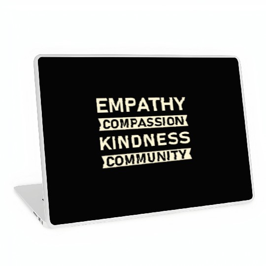 t Empathy Compassion Kindness Community 4 01 Laptop Skins