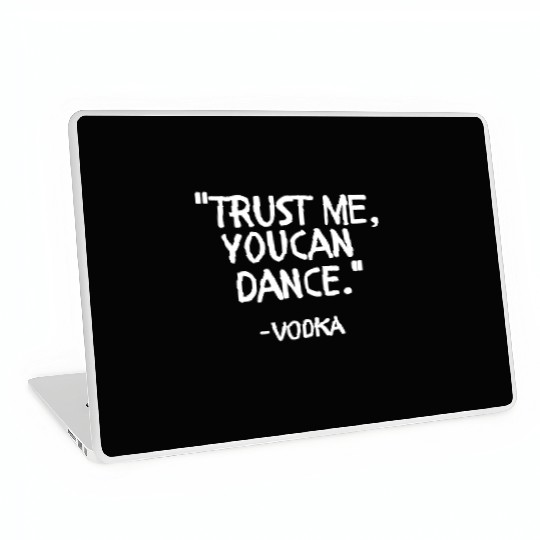 Trust me you can Dance vodka Laptop Skins