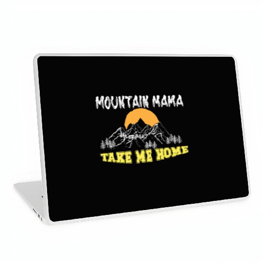 Mountain Mama take me Home Laptop Skins