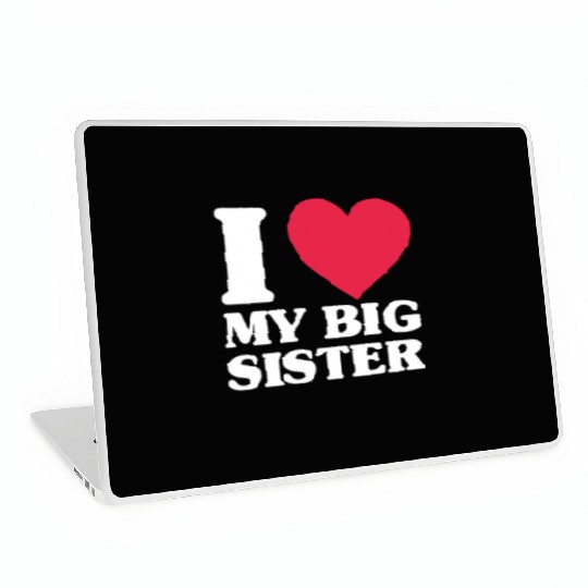 I Love My Big Sister Laptop Skins