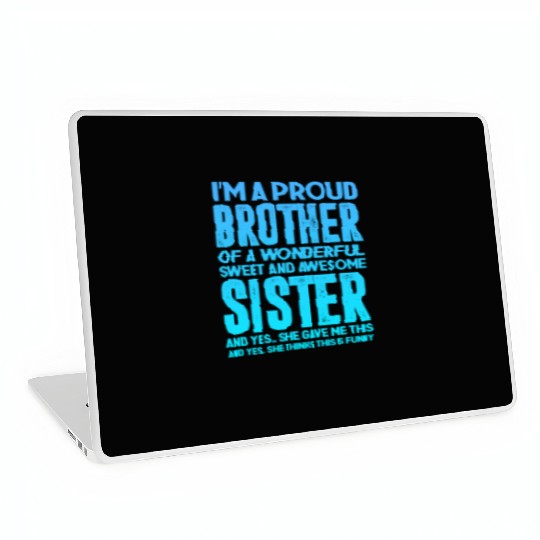 Proud Brother of a Wonderful Sweet Awesome Sister Laptop Skins