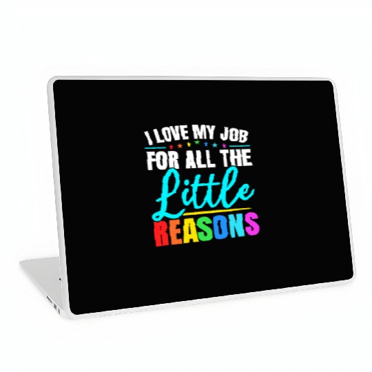 I Love My Job For All The Little Reasons Daycare Laptop Skins