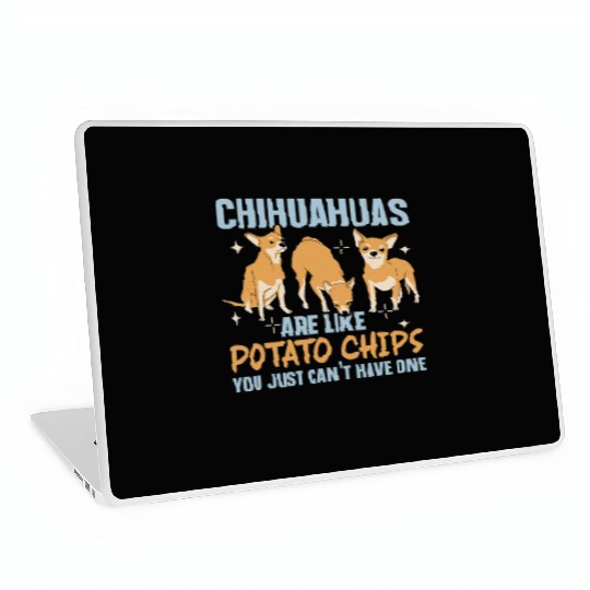 Chihuahua Are Like Potato Chips Dog Lover Laptop Skins