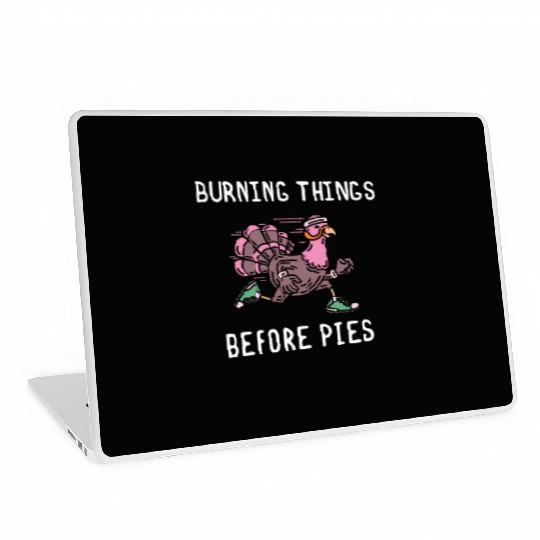 Burning Things Before Pies Thanksgiving Dinner Laptop Skins