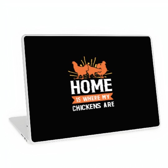 Funny Farming Home Is Where My Chickens Are Farmer Laptop Skins