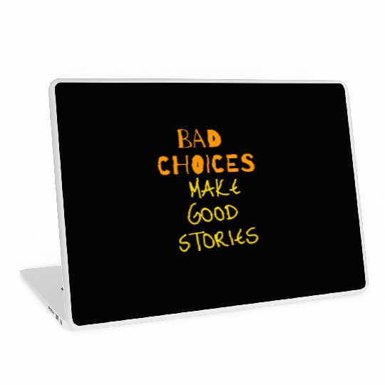bad choices make good stories Laptop Skins