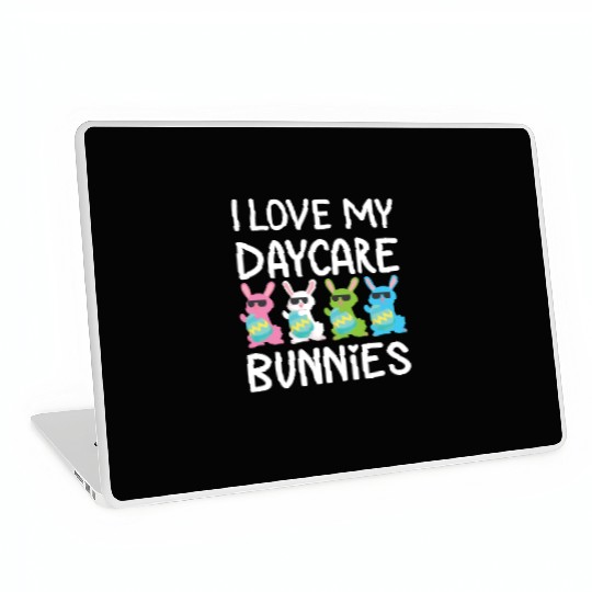 I Love My Daycare Bunnies Cute Teacher Easter Day Laptop Skins