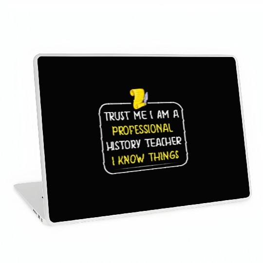 Trust me I am a professional History Teacher Laptop Skins