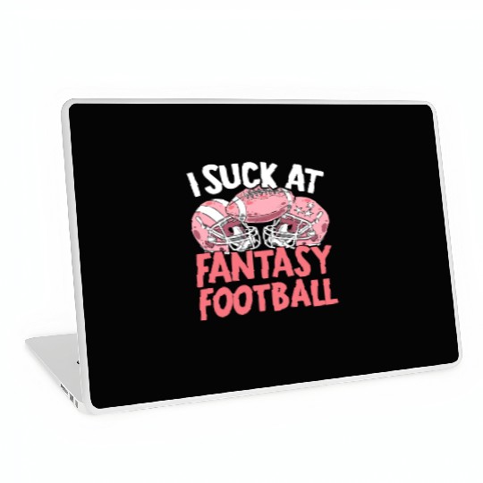 I Suck At Fantasy Football Auto Draft Sport Lover Laptop Skins