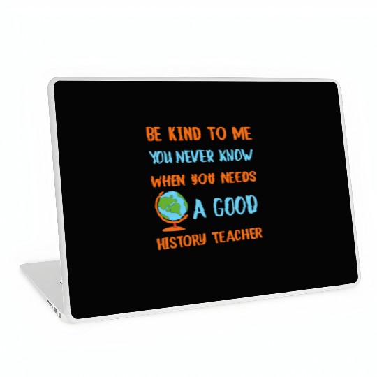 never know when you needs a good History Teacher Laptop Skins